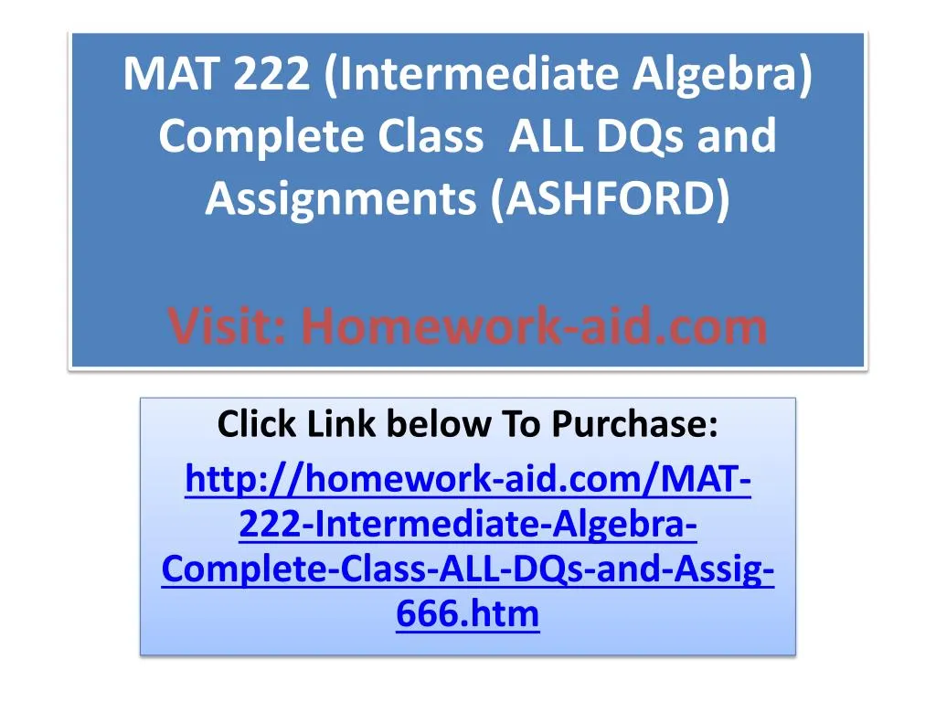 mat 222 intermediate algebra complete class all dqs and assignments ashford visit homework aid com