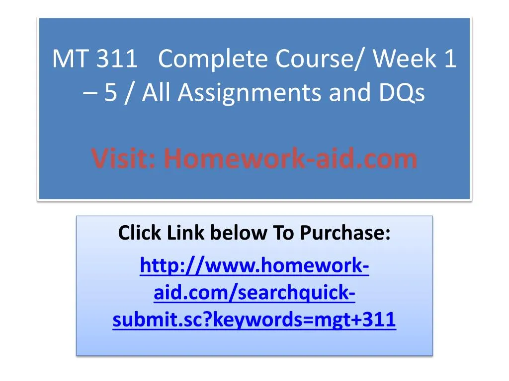mt 311 complete course week 1 5 all assignments and dqs visit homework aid com