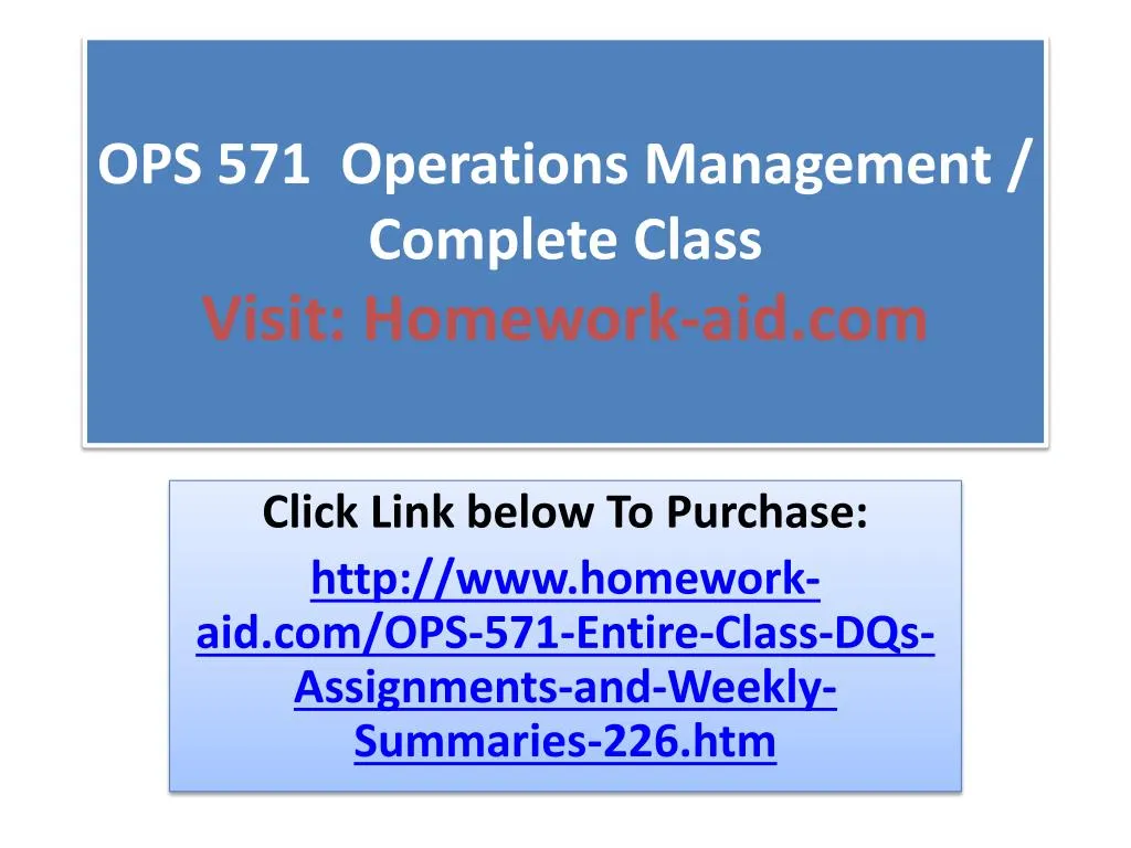ops 571 operations management complete class visit homework aid com