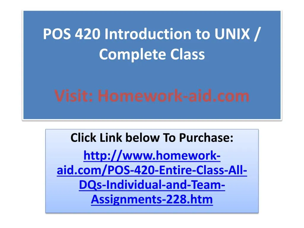 pos 420 introduction to unix complete class visit homework aid com