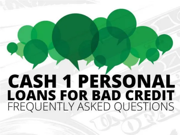 CASH 1 Personal Loans For Bad Credit Frequently Asked Questi