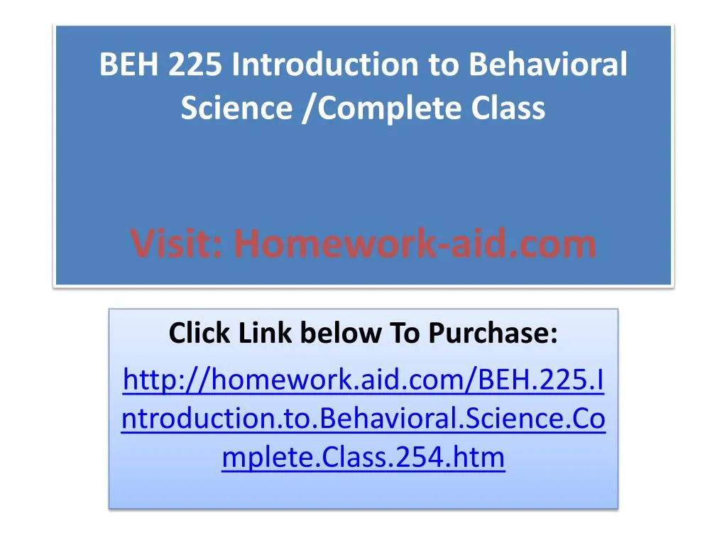 beh 225 introduction to behavioral science complete class visit homework aid com