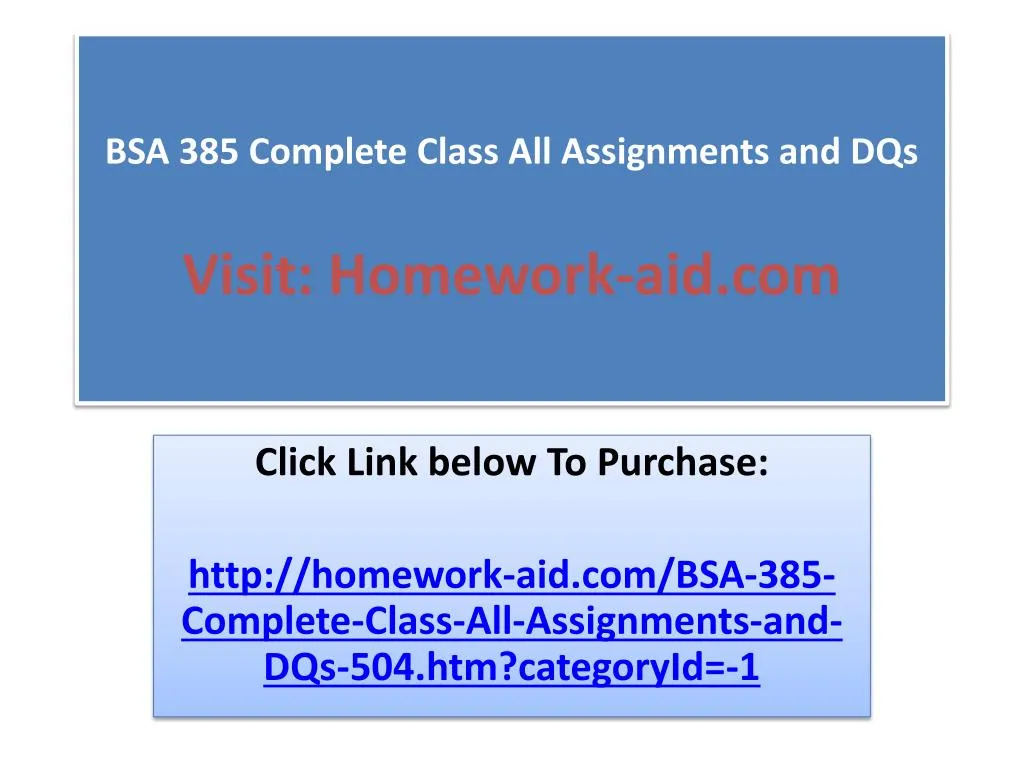 bsa 385 complete class all assignments and dqs visit homework aid com