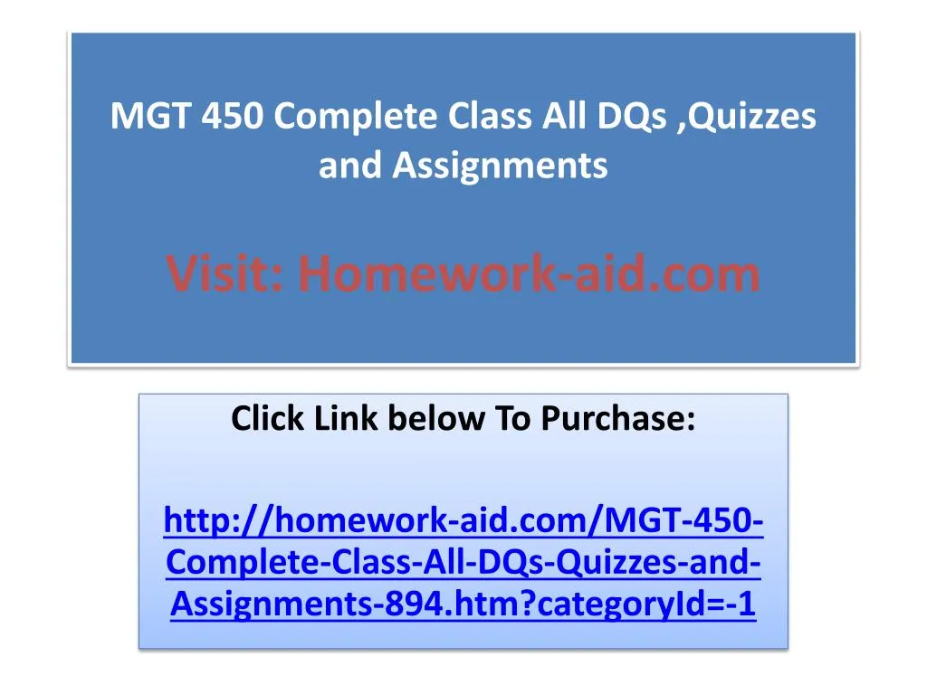 mgt 450 complete class all dqs quizzes and assignments visit homework aid com