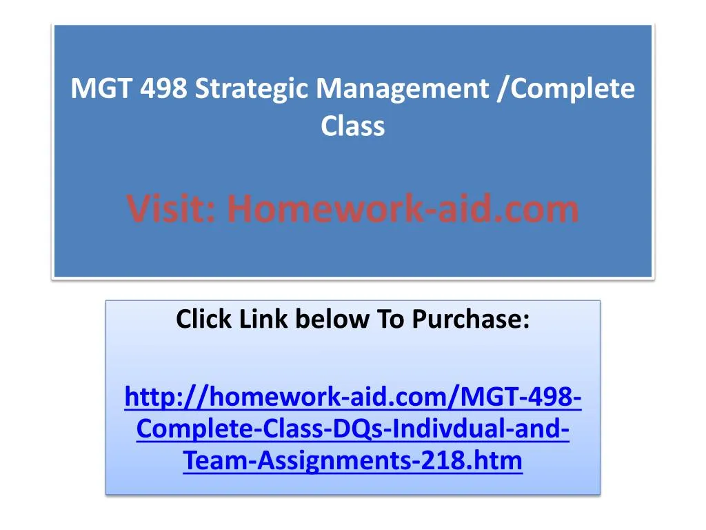mgt 498 strategic management complete class visit homework aid com