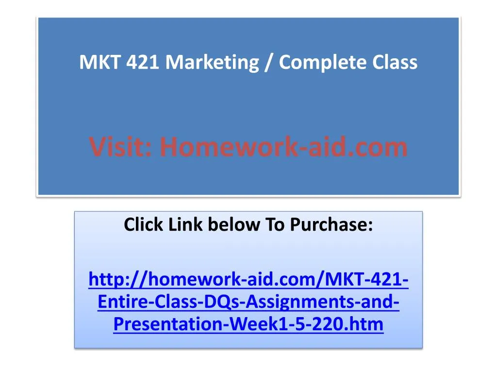 mkt 421 marketing complete class visit homework aid com