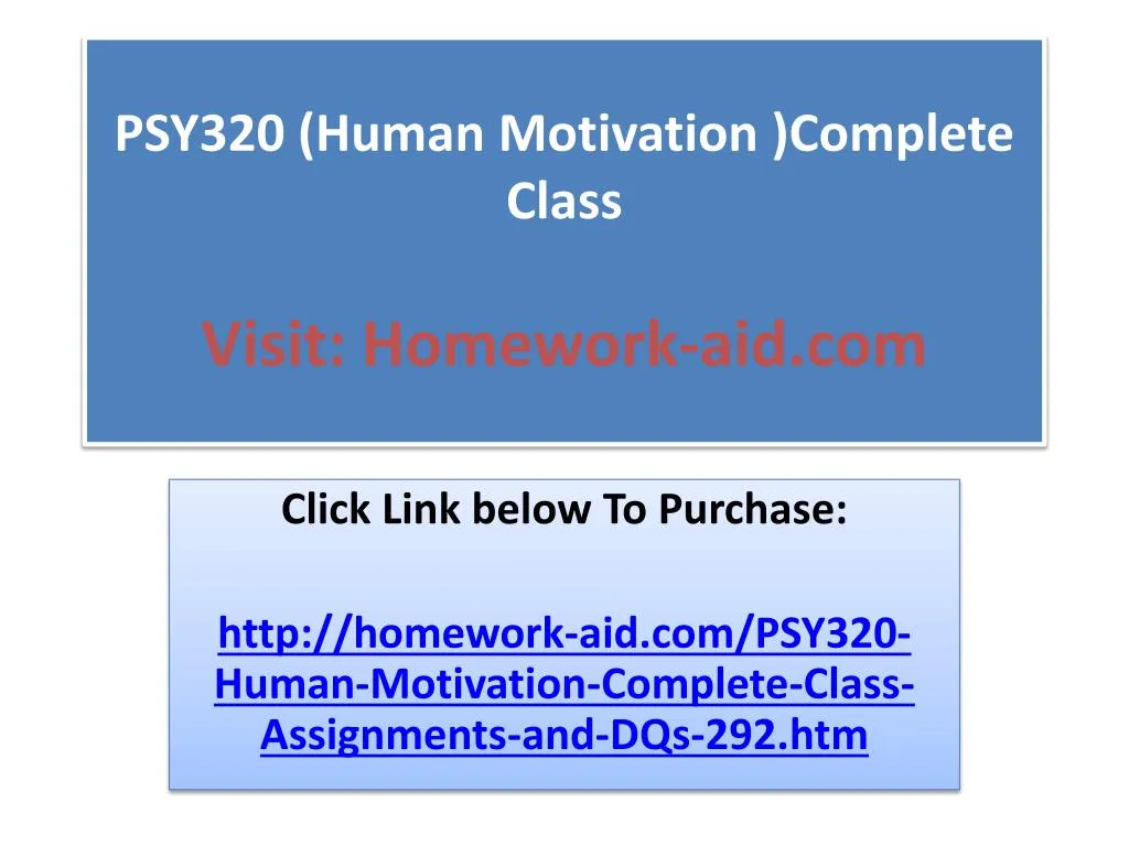 psy320 human motivation complete class visit homework aid com