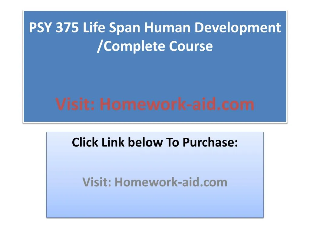 psy 375 life span human development complete course visit homework aid com