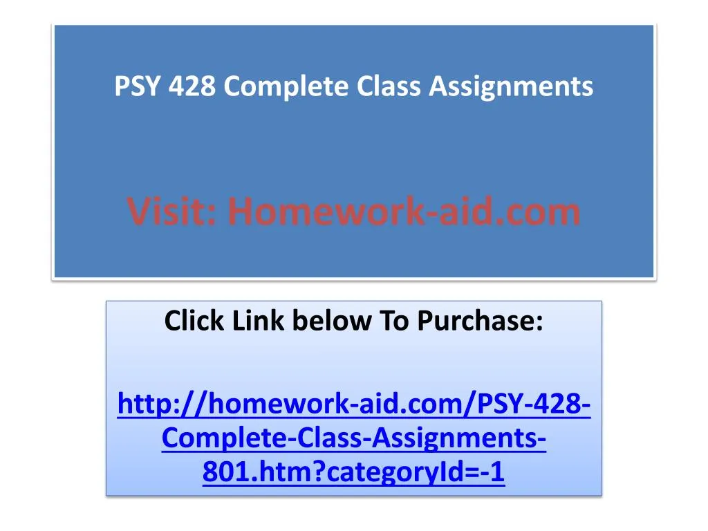 psy 428 complete class assignments visit homework aid com
