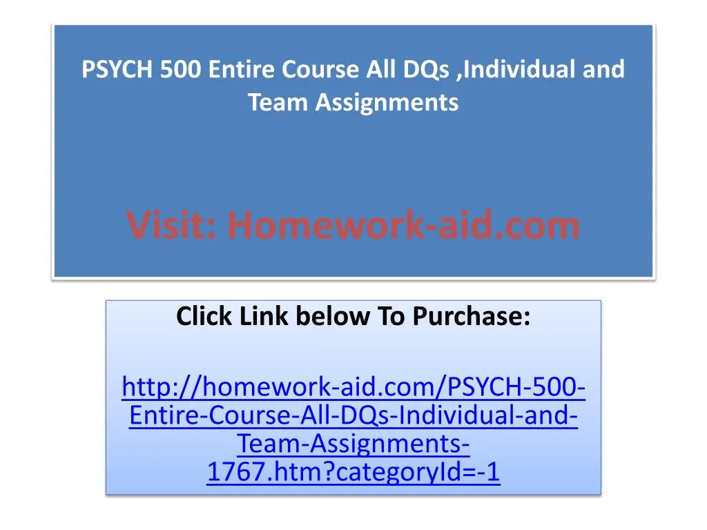 psych 500 entire course all dqs individual and team assignments visit homework aid com