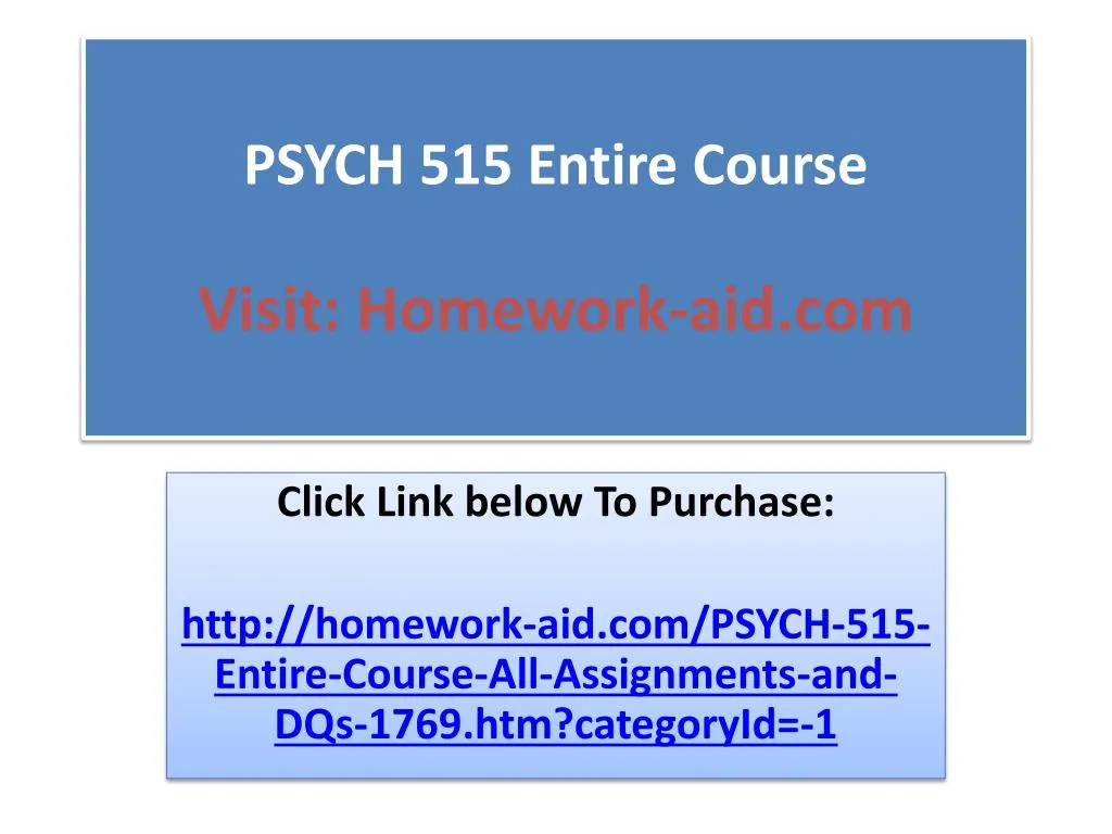 psych 515 entire course visit homework aid com