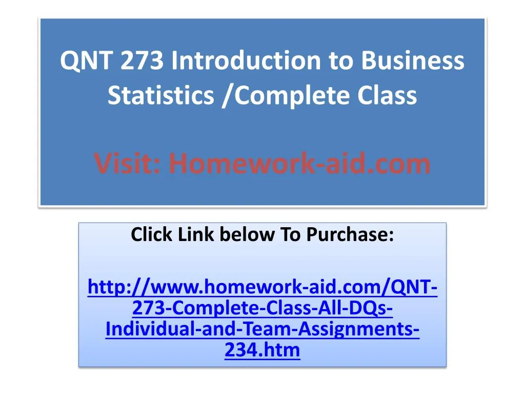 qnt 273 introduction to business statistics complete class visit homework aid com