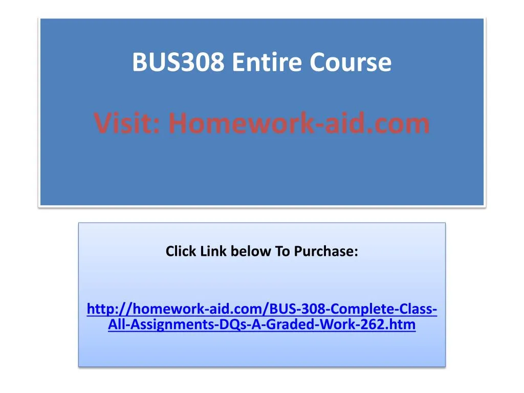 bus308 entire course visit homework aid com