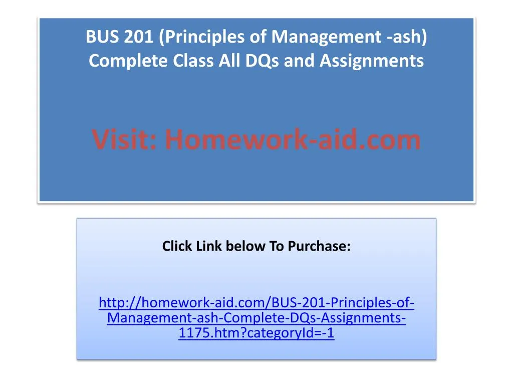 bus 201 principles of management ash complete class all dqs and assignments visit homework aid com