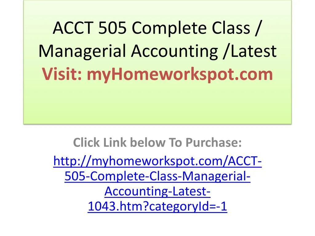 acct 505 complete class managerial accounting latest visit myhomeworkspot com