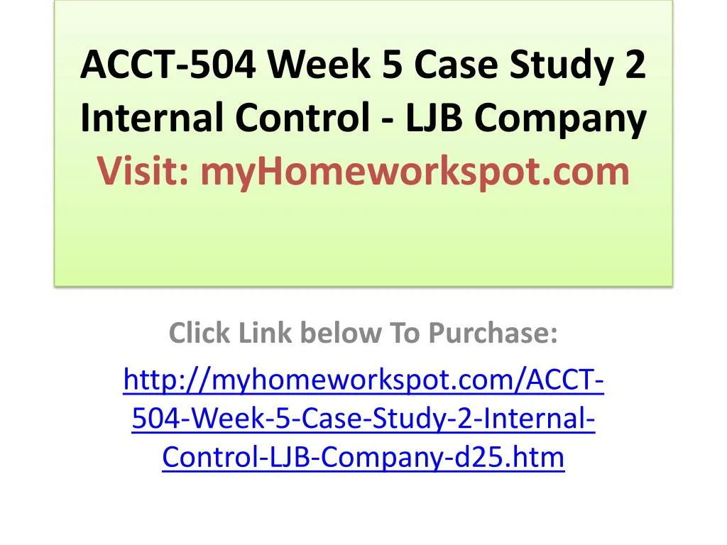 acct 504 week 5 case study 2 internal control ljb company visit myhomeworkspot com