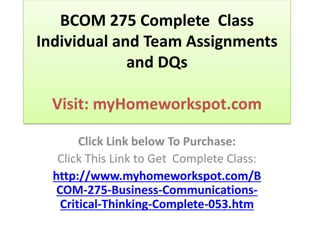 bcom 275 complete class individual and team assignments and dqs visit myhomeworkspot com