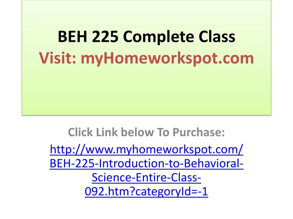 beh 225 complete class visit myhomeworkspot com