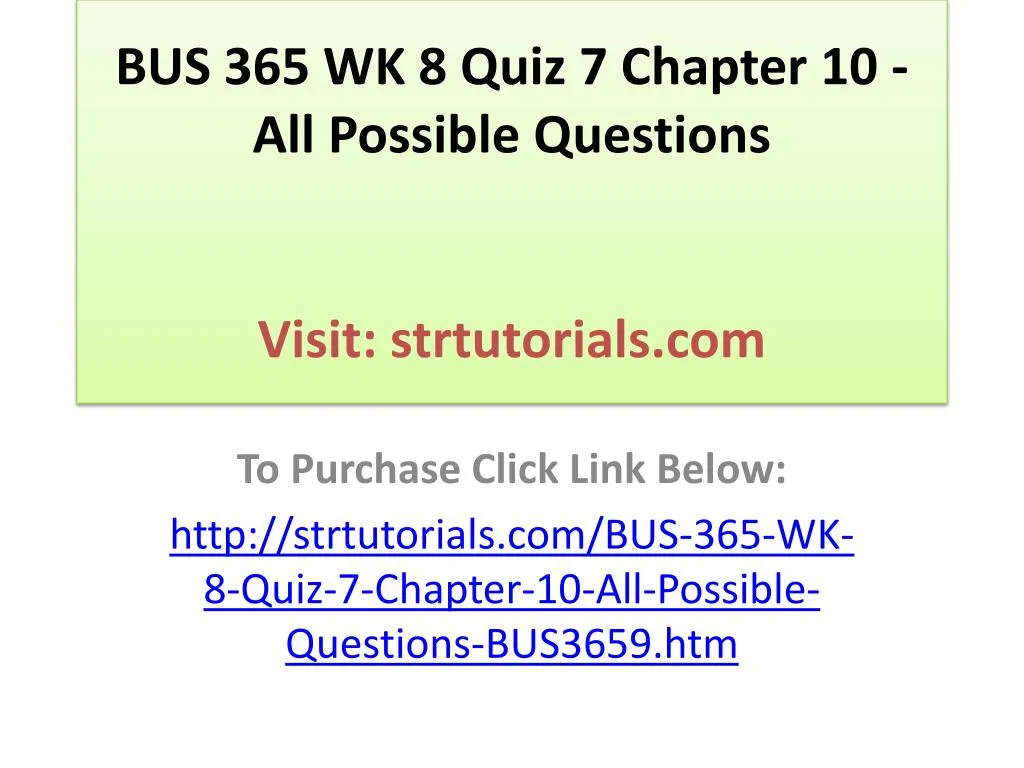 bus 365 wk 8 quiz 7 chapter 10 all possible questions visit strtutorials com