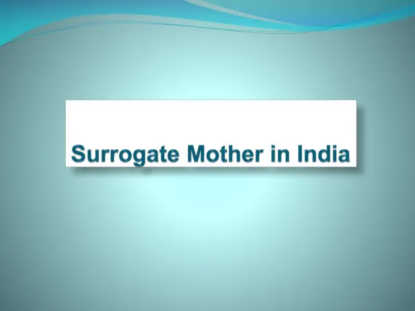 Surrogate Mother in India is a Choice for Surrogacy Abroad