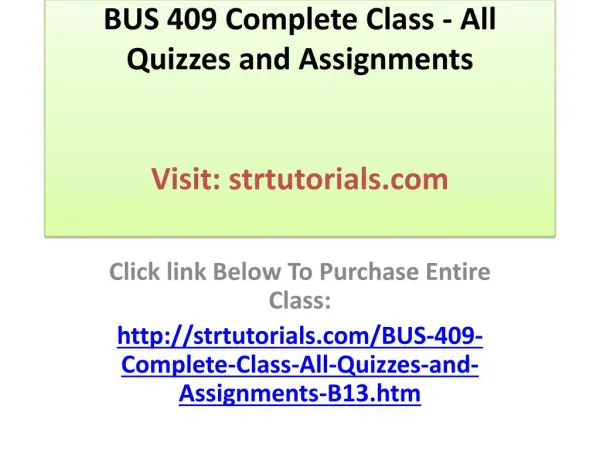 BUS 409 Complete Class - All Quizzes and Assignments