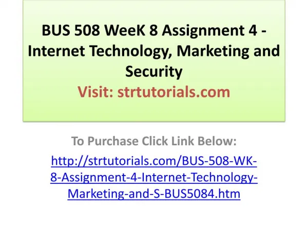 BUS 508 WeeK 8 Assignment 4 - Internet Technology, Marketing