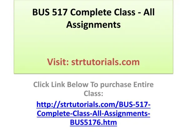 BUS 517 Complete Class - All Assignments