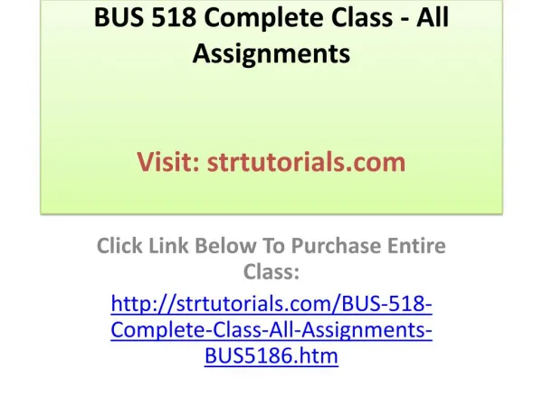 BUS 518 Complete Class - All Assignments
