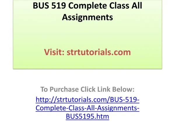 BUS 519 Complete Class All Assignments