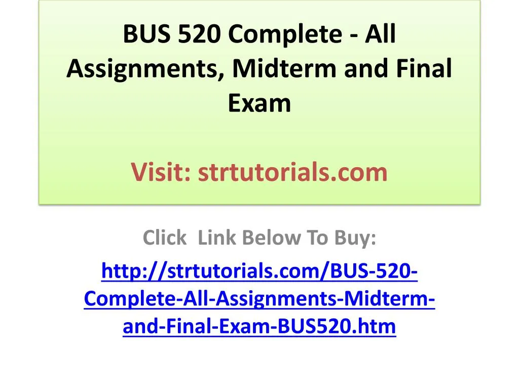 bus 520 complete all assignments midterm and final exam visit strtutorials com