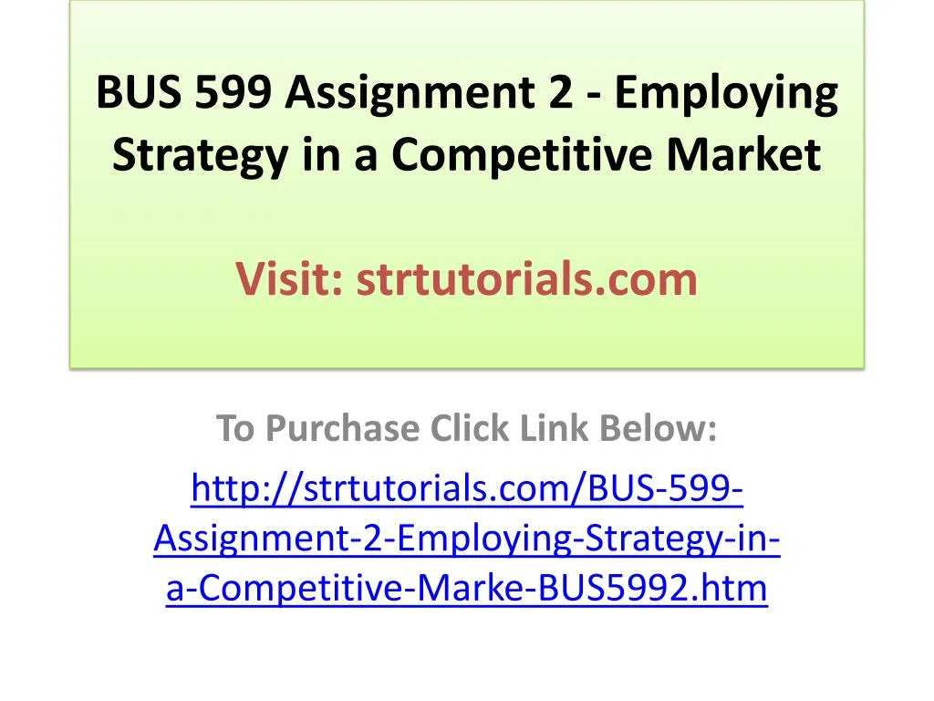 bus 599 assignment 2 employing strategy in a competitive market visit strtutorials com