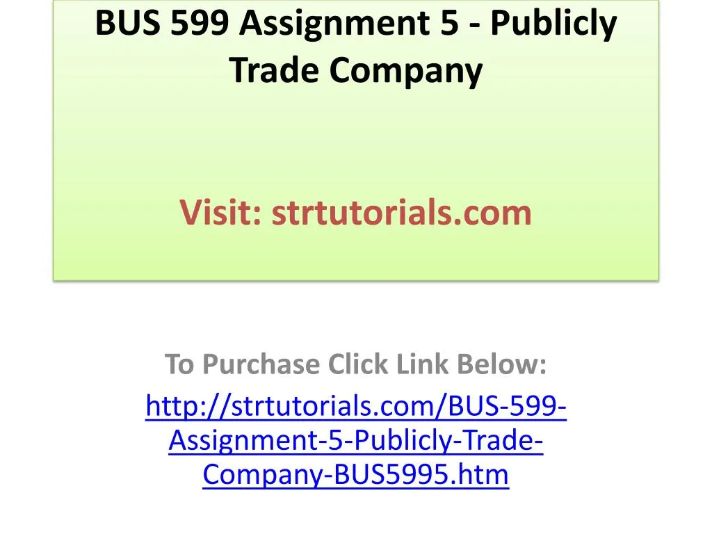 bus 599 assignment 5 publicly trade company visit strtutorials com