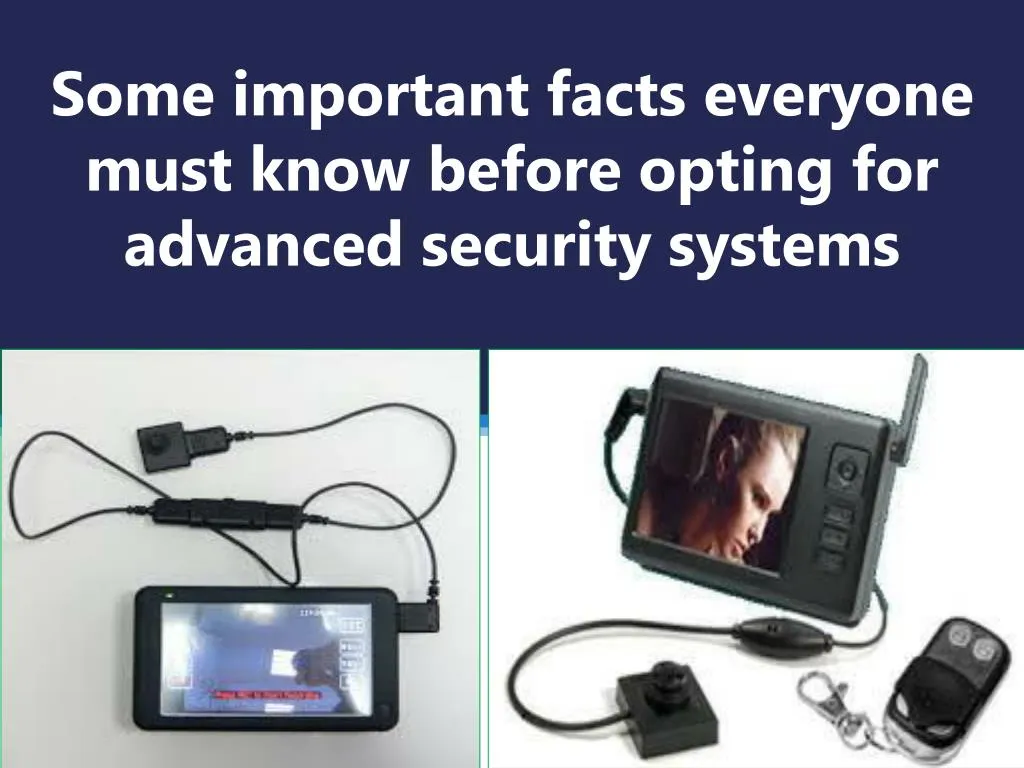 some important facts everyone must know before opting for advanced security systems