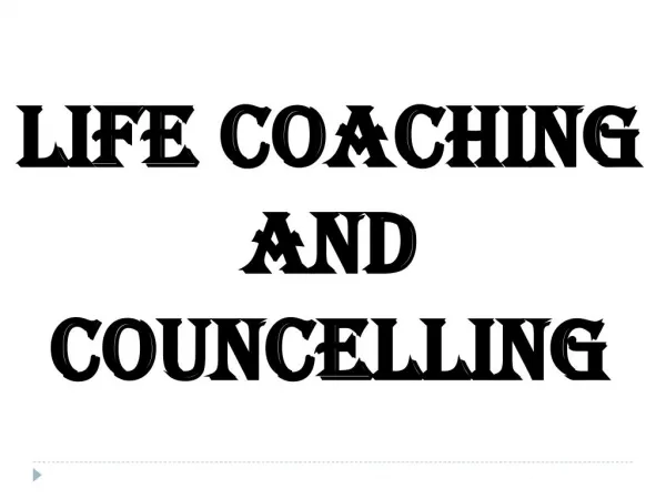 Life Coaching and Councelling