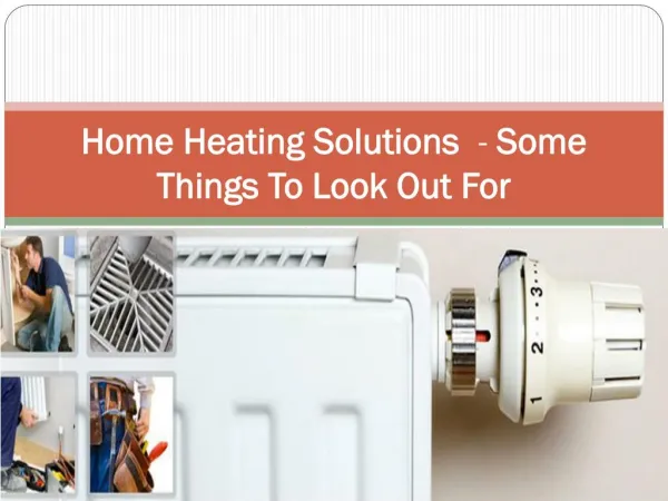 Home Heating Solutions - Some Things To Look Out For