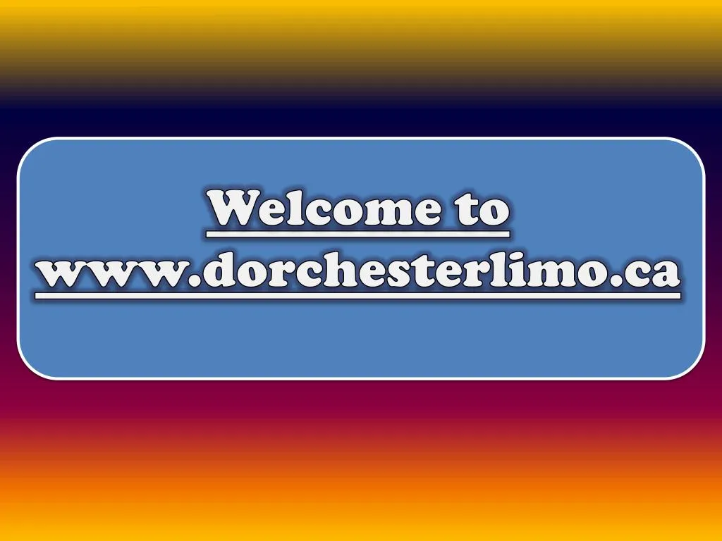 welcome to www dorchesterlimo ca
