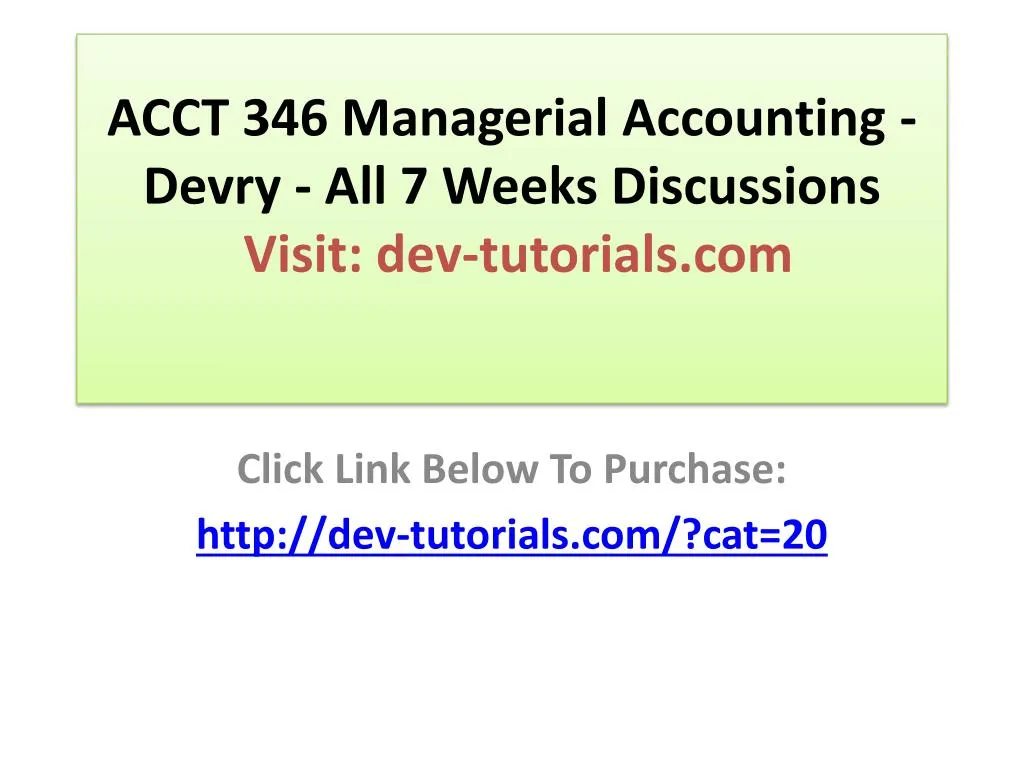 acct 346 managerial accounting devry all 7 weeks discussions visit dev tutorials com