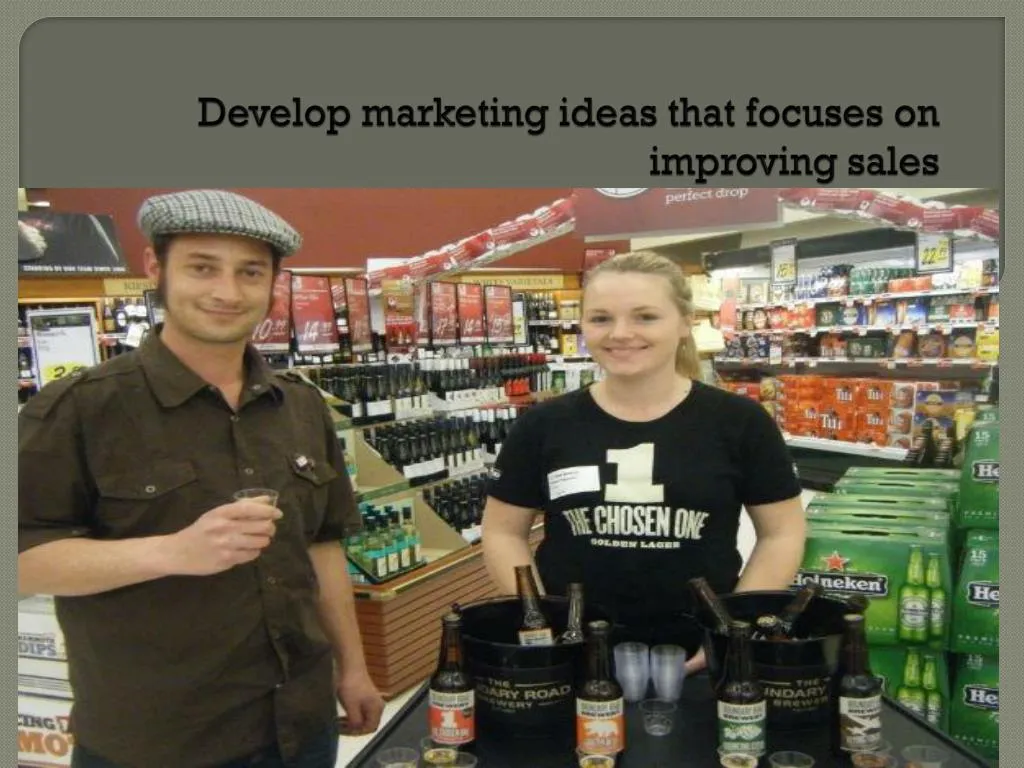 develop marketing ideas that focuses on improving sales