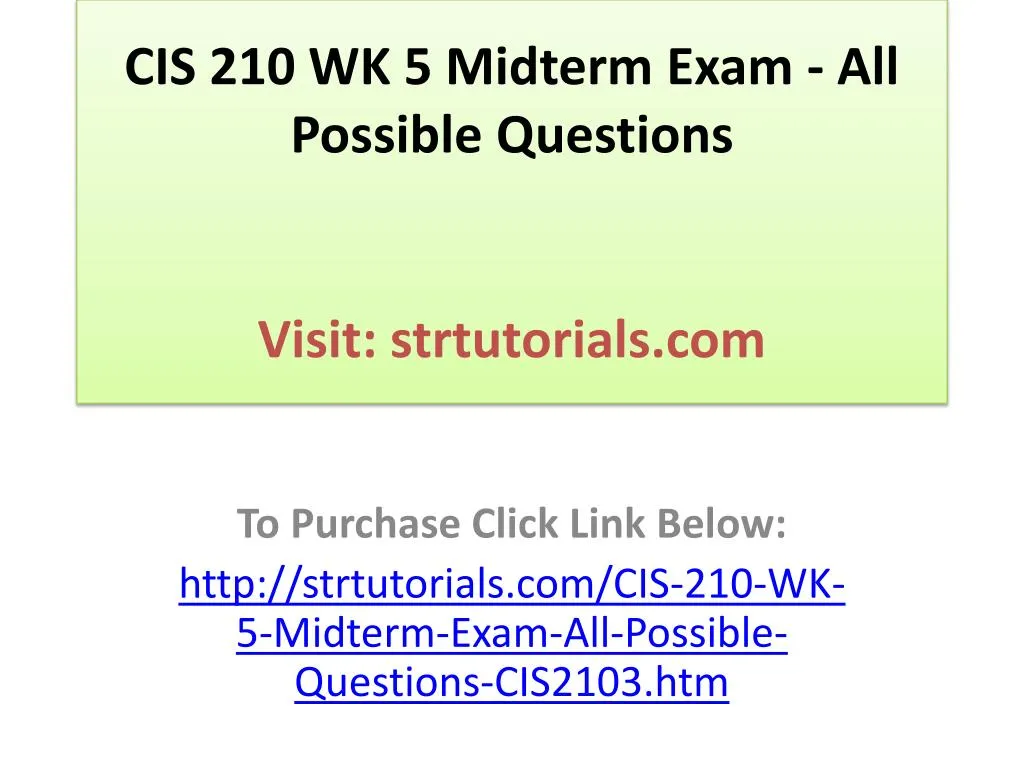 cis 210 wk 5 midterm exam all possible questions visit strtutorials com