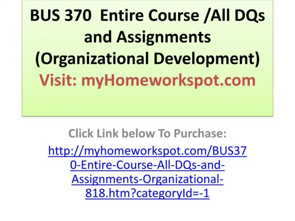 BUS 370 Entire Course /All DQs and Assignments (Organizatio