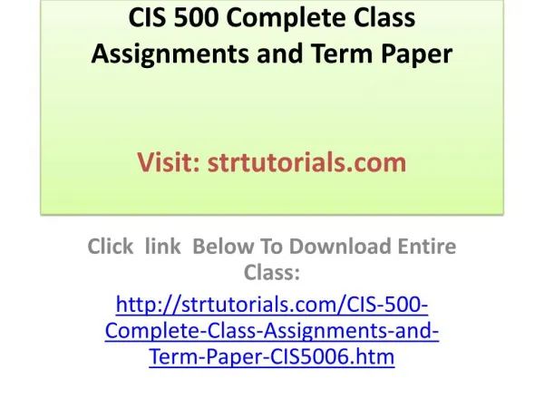 CIS 500 Complete Class Assignments and Term Paper