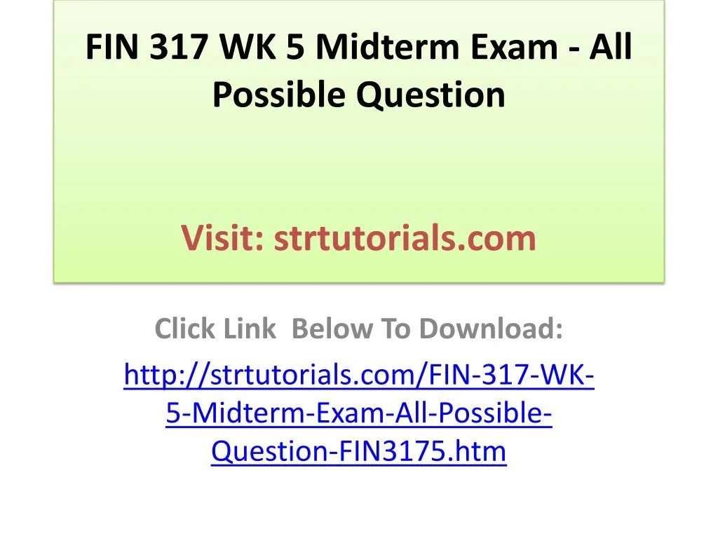 fin 317 wk 5 midterm exam all possible question visit strtutorials com