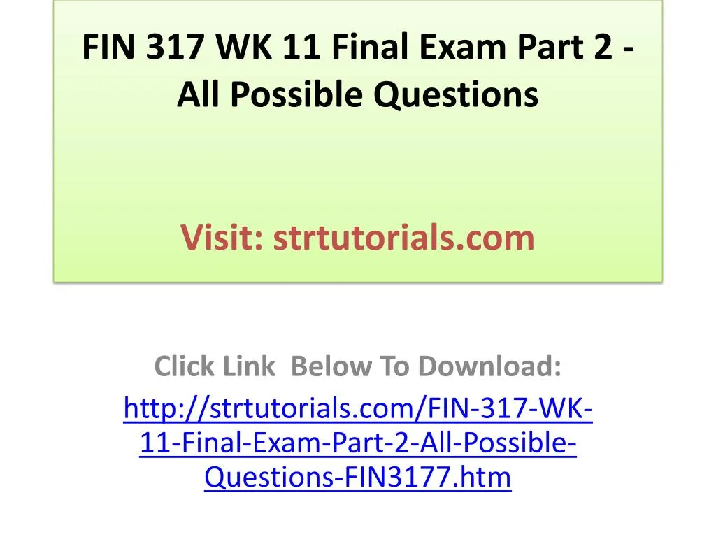 fin 317 wk 11 final exam part 2 all possible questions visit strtutorials com