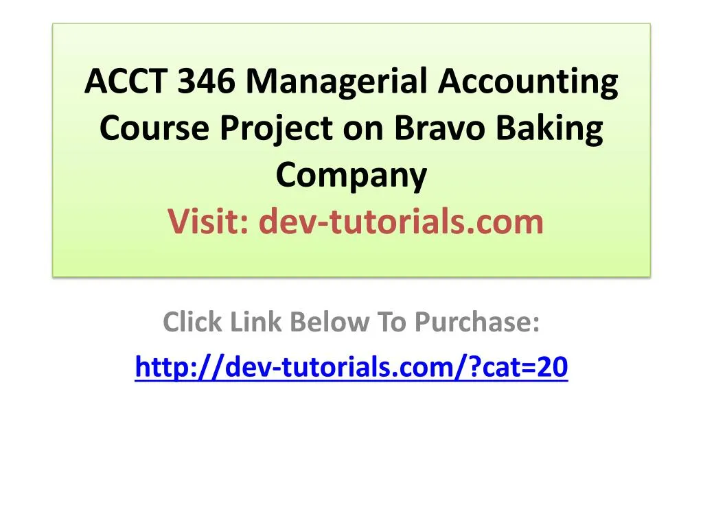 acct 346 managerial accounting course project on bravo baking company visit dev tutorials com