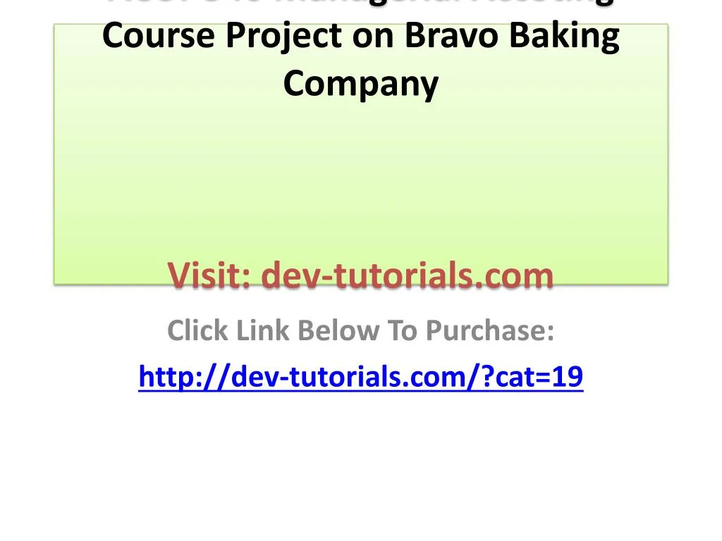 acct 346 managerial accoting course project on bravo baking company visit dev tutorials com