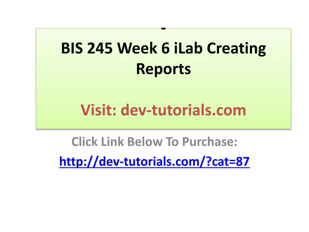 bis 245 week 6 ilab creating reports visit dev tutorials com