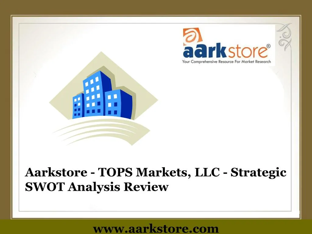 aarkstore tops markets llc strategic swot analysis review