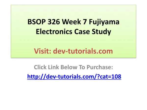 BSOP 326 Week 7 Fujiyama Electronics Case Study