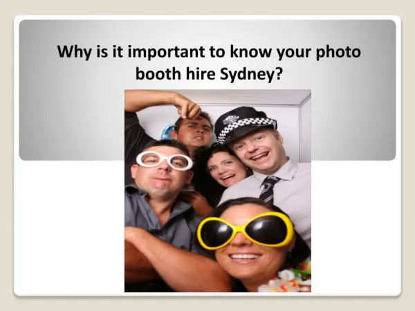 Why is it important to know your photo booth hire Sydney