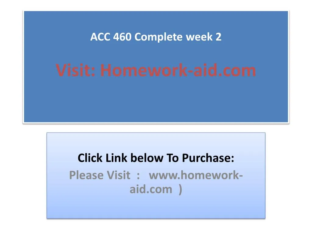 acc 460 complete week 2 visit homework aid com